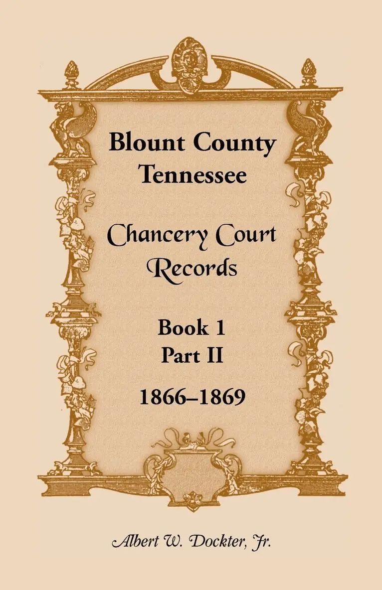 Albert W Dockter, Albert W Dockter Jr - Blount County, Tennessee Chancery Court Records, Book 1, Part II, 1866-1869, Häftad. Tillgänglighet: Lägg i varukorg