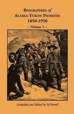 Ed Ferrell - Biographies of Alaska-Yukon Pioneers 1850-1950, Volume 1, Häftad. Tillgänglighet: Lägg i varukorg