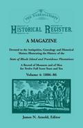 The Narragansett Historical Register, A Magazine Devoted to the Antiquities, Genealogy and Historical Matter Illustrating the History of the Narragansett Country, or Southern Rhode Island. A Record