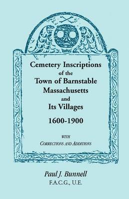Paul J Bunnell - Cemetery Inscriptions of the Town of Barnstable, Massachusetts, and its Villages, 1600-1900, with Corrections and Additions, Häftad. Tillgänglighet: Lägg i varukorg
