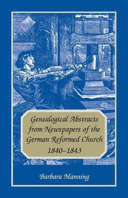 Barbara Manning - Genealogical Abstracts from Newspapers of the German Reformed Church, 1840-1843, Häftad