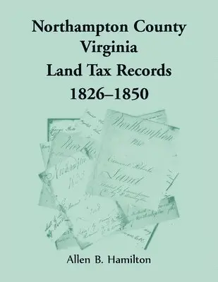 Allen B Hamilton - Northampton County, Virginia Land Tax Records, 1826-1850, Häftad. Tillgänglighet: Lägg i varukorg