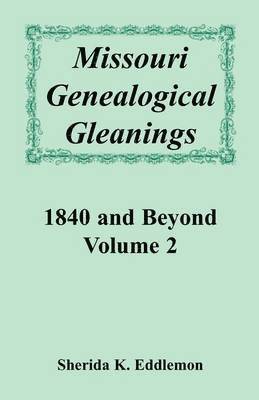 Sherida K Eddlemon - Missouri Genealogical Gleanings 1840 and Beyond, Volume 2, Häftad. Tillgänglighet: Lägg i varukorg