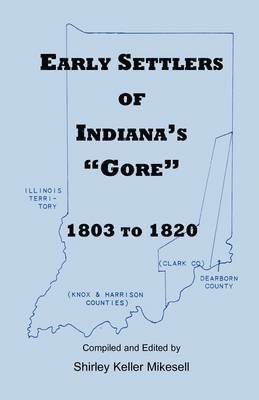 Shirley Keller Mikesell - Early Settlers of Indiana's Gore, 1803-1820, Häftad. Tillgänglighet: Lägg i varukorg
