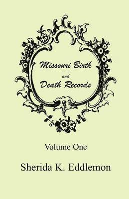 Sherida K Eddlemon - Missouri Birth and Death Records, Volume 1, Häftad. Tillgänglighet: Lägg i varukorg