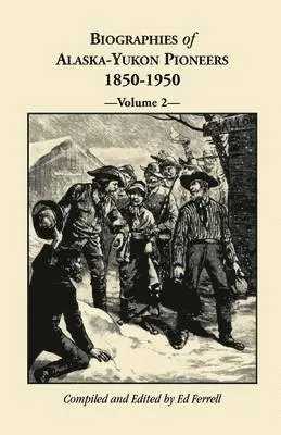 Ed Ferrell - Biographies of Alaska-Yukon Pioneers 1850-1950, Volume 2, Häftad. Tillgänglighet: Lägg i varukorg