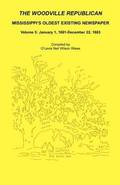 The Woodville Republican, Mississippi's Oldest Existing Newspaper, Volume 5