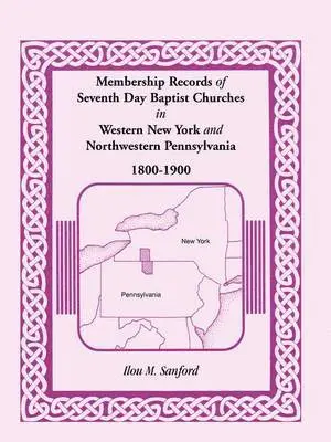 Ilou M Sanford - Membership Records of Seventh Day Baptist Churches in Western New York and Northwestern Pennsylvania, 1800-1900, Häftad. Tillgänglighet: Lägg i varukorg