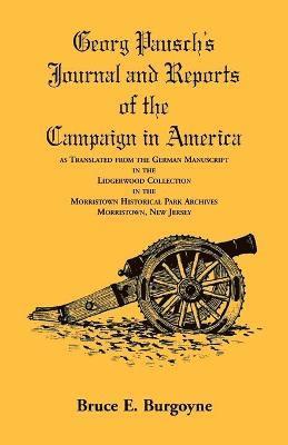 Bruce E Burgoyne - Georg Pausch's Journal and Reports of the Campaign in America, as Translated from the German Manuscript in the Lidgerwood Collection in the Morristown Historical Park Archives, Morristown, N.J., Häftad. Tillgänglighet: Lägg i varukorg