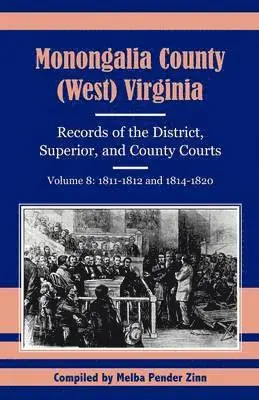 Monongalia County, (West) Virginia, Records of the District, Superior and County Courts, Volume 8