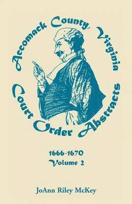 Joann Riley McKey - Accomack County, Virginia Court Order Abstracts, Volume 2, Häftad. Tillgänglighet: Lägg i varukorg