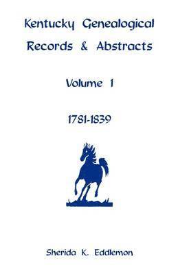 Sherida K Eddlemon - Kentucky Genealogical Records and Abstracts, Volume 1, Häftad. Tillgänglighet: Lägg i varukorg