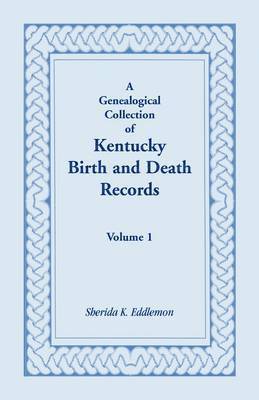 Sherida K Eddlemon - Genealogical Collection of Kentucky Birth and Death Records, Volume 1, Häftad. Tillgänglighet: Lägg i varukorg