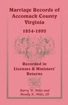 Barry W Miles, Moody K Miles III - Marriage Records of Accomack County, Virginia, 1854-1895 (Recorded in Licenses & Ministers' Returns), Häftad. Tillgänglighet: Lägg i varukorg