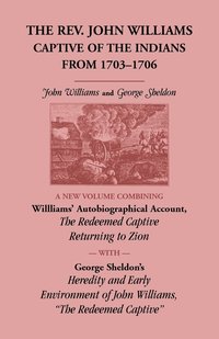 The Rev. John Williams, Captive of the Indians from 1703-1706