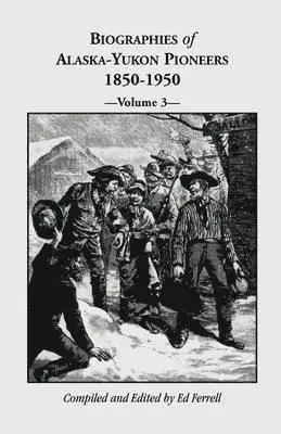 Ed Ferrell - Biographies of Alaska-Yukon Pioneers 1850-1950, Volume 3, Häftad. Tillgänglighet: Lägg i varukorg