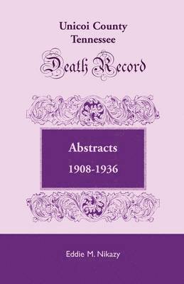 Eddie M Nikazy - Unicoi County, Tennessee, Death Record Abstracts, 1908-1936, Häftad. Tillgänglighet: Lägg i varukorg
