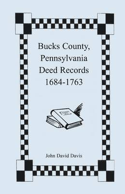 John David Davis - Bucks County, Pennsylvania Deed Records, 1684-1763, Häftad. Tillgänglighet: Lägg i varukorg