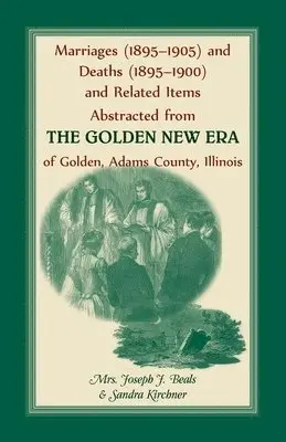Sandra Kirchner - Marriages (1895-1905) and Deaths (1895-1900) and Related Items Abstracted from the Golden New Era of Golden Adams County, Illinois, Häftad. Tillgänglighet: Lägg i varukorg