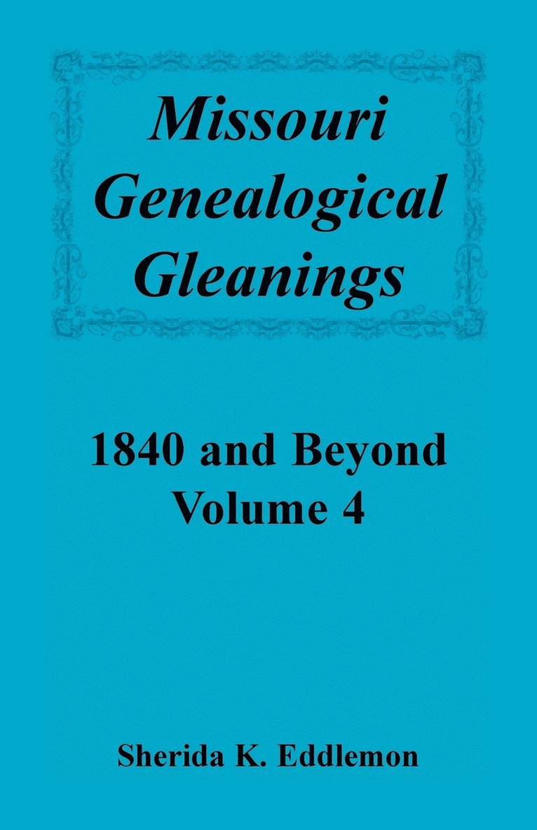 Sherida K Eddlemon - Missouri Genealogical Gleanings 1840 and Beyond, Volume 4, Häftad. Tillgänglighet: Lägg i varukorg