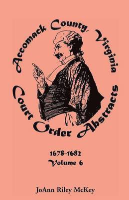 Joann Riley McKey - Accomack County, Virginia Court Order Abstracts, Volume 6, Häftad. Tillgänglighet: Lägg i varukorg