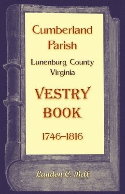 Cumberland Parish, Lunenburg County, Virginia Vestry Book, 1746-1816
