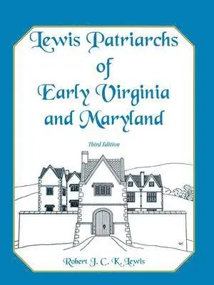 Lewis Patriarchs of Early Virginia and Maryland, Third Edition