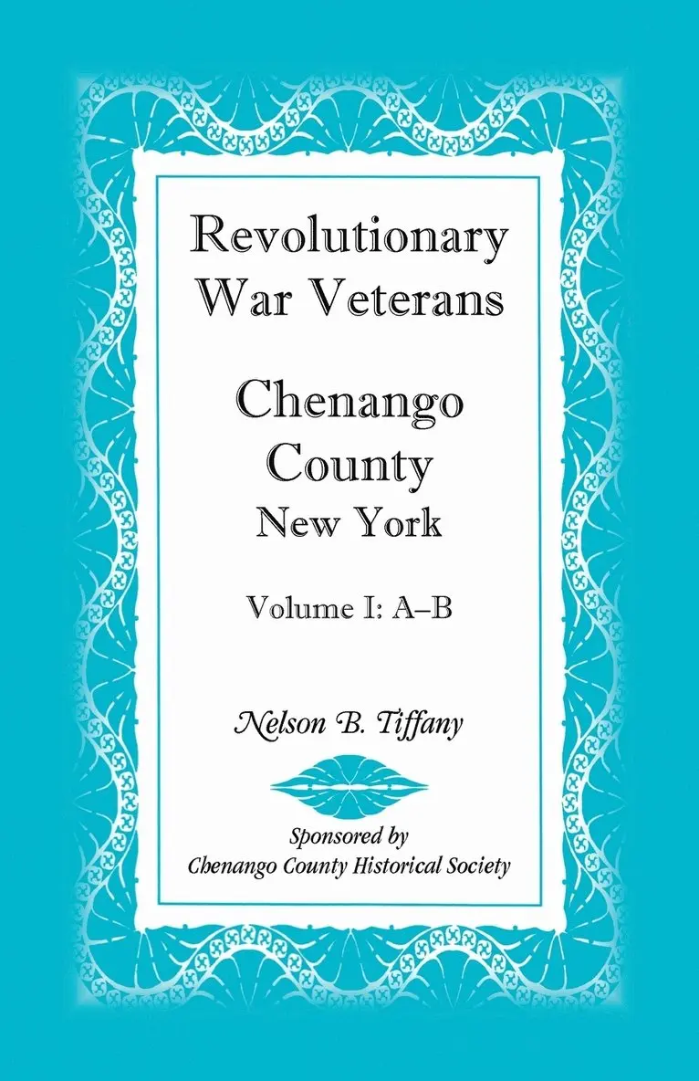 Revolutionary War Veterans, Chenango County, New York, Volume I, A-B