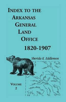 Sherida K Eddlemon - Index to the Arkansas General Land Office, 1820-1907, Volume 2, Häftad. Tillgänglighet: Lägg i varukorg