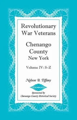 Nelson B Tiffany - Revolutionary War Veterans, Chenango County, New York, Volume IV, S-Z, Häftad. Tillgänglighet: Lägg i varukorg