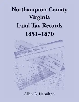 Allen B Hamilton - Northampton County, Virginia Land Tax Records, 1851-1870, Häftad. Tillgänglighet: Lägg i varukorg