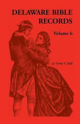 Delaware Bible Records, Volume 6