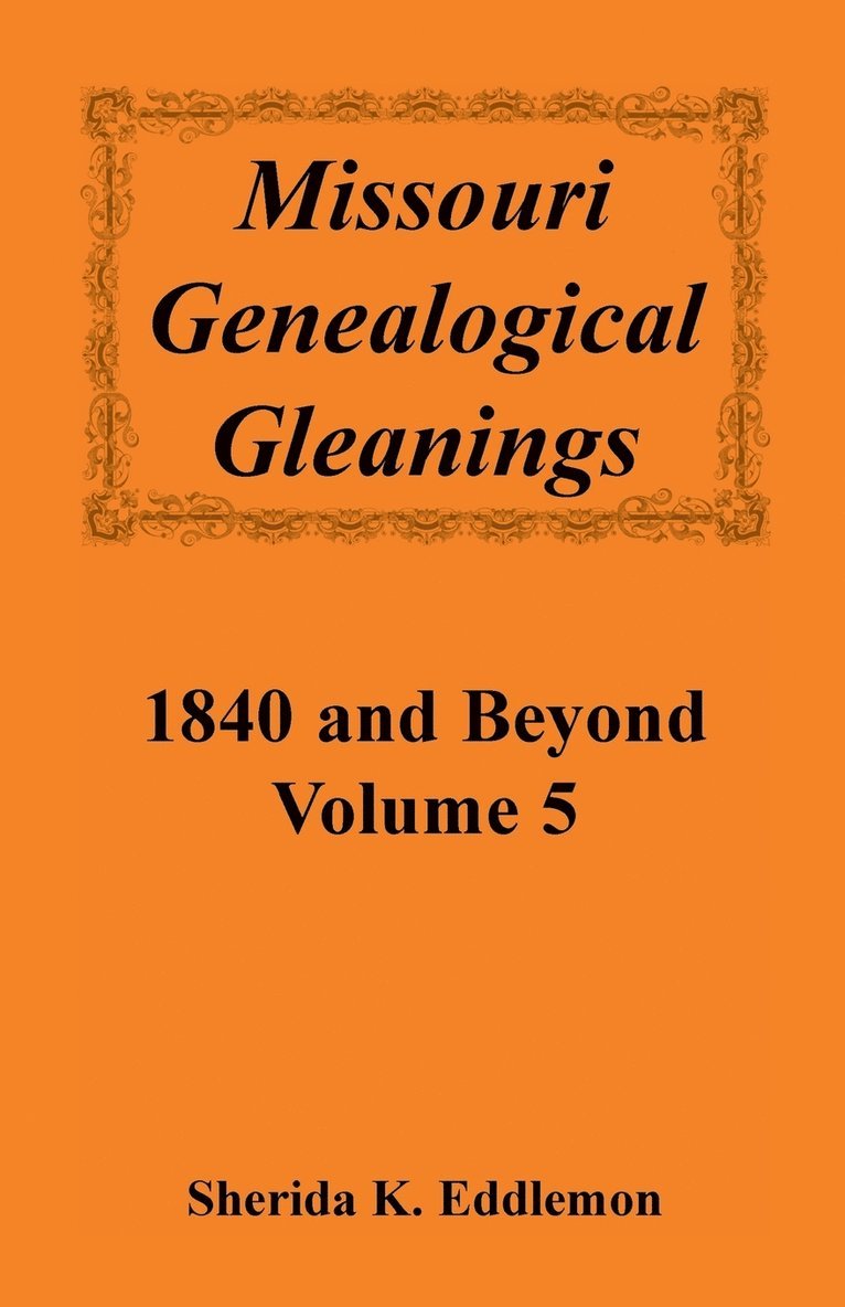 Sherida K Eddlemon - Missouri Genealogical Gleanings 1840 and Beyond, Volume 5, Häftad. Tillgänglighet: Lägg i varukorg