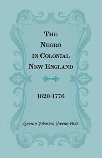 Negro in Colonial New England 1620-1776