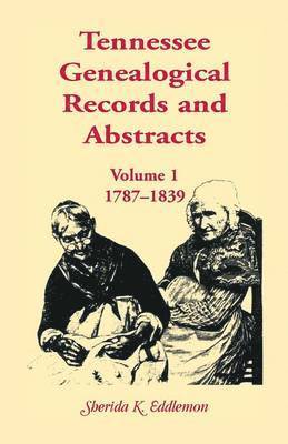 Sherida K Eddlemon - Tennessee Genealogical Records and Abstracts, Volume 1, Häftad. Tillgänglighet: Lägg i varukorg