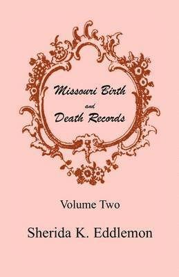 Sherida K Eddlemon - Missouri Birth and Death Records, Volume 2, Häftad. Tillgänglighet: Lägg i varukorg