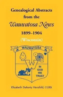 Elizabeth Doherty Herzfeld - Genealogical Abstracts from the Wauwatosa News, 1899-1904 (Wisconsin), Häftad. Tillgänglighet: Lägg i varukorg