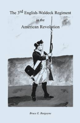Bruce E Burgoyne - Third English-Waldeck Regiment in the American Revolutionary War, Häftad. Tillgänglighet: Lägg i varukorg