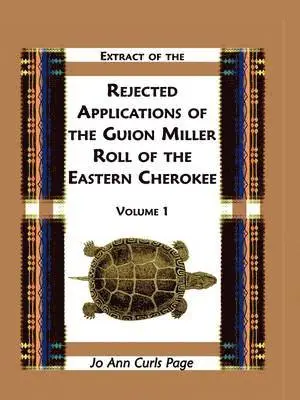 Jo Ann Curls Page - Extract of the Rejected Applications of the Guion Miller Roll of the Eastern Cherokee, Volume 1, Häftad. Tillgänglighet: Lägg i varukorg