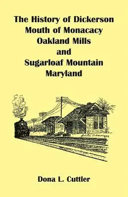 Dona L Cuttler - History of Dickerson, Mouth of Monocacy, Oakland Mills, and Sugarloaf Mountain (Maryland), Häftad. Tillgänglighet: Lägg i varukorg