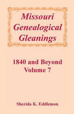 Sherida K Eddlemon - Missouri Genealogical Gleanings 1840 and Beyond, Volume 7, Häftad. Tillgänglighet: Lägg i varukorg