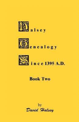 David Halsey - Halsey Genealogy Since 1395 A. D., Book Two, Häftad. Tillgänglighet: Lägg i varukorg