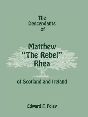 Edward F Foley - Descendants of Matthew the Rebel Rhea of Scotland and Ireland, Häftad. Tillgänglighet: Lägg i varukorg