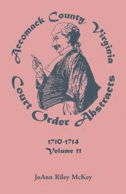 Joann Riley McKey - Accomack County, Virginia Court Order Abstracts, Volume 11, Häftad. Tillgänglighet: Lägg i varukorg