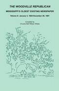 The Woodville Republican, Mississippi's Oldest Existing Newspaper, Volume 6
