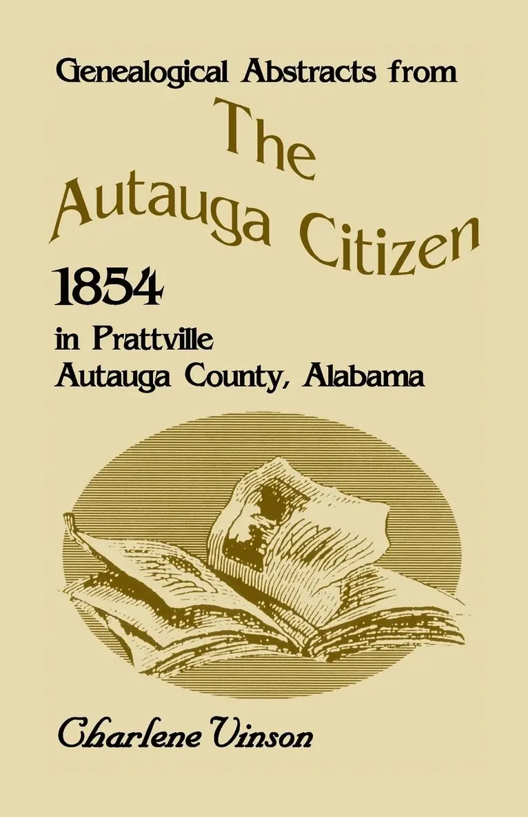 Charlene Vinson - Genealogical Abstracts from the Autauga Citizen, 1854, in Prattville, Autauga County, Alabama, Häftad. Tillgänglighet: Lägg i varukorg
