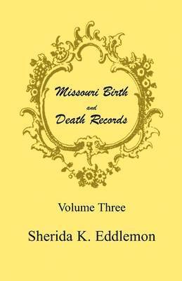Sherida K Eddlemon - Missouri Birth and Death Records, Volume 3, Häftad. Tillgänglighet: Lägg i varukorg