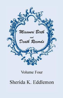 Sherida K Eddlemon - Missouri Birth and Death Records, Volume 4, Häftad. Tillgänglighet: Lägg i varukorg