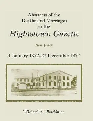 Richard S Hutchinson - Abstracts of the Deaths and Marriages in the Hightstown Gazette, Vol. 2, 1872-1877, Häftad. Tillgänglighet: Lägg i varukorg