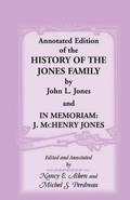 Annotated Edition of the History of the Jones Family by John L. Jones And, in Memoriam